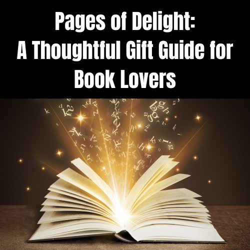 Pages of Delight: A Thoughtful Gift Guide for Book Lovers